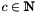 $ c \in \mathbbm{N} $