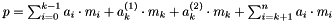 $ p= \sum_{i=0}^{k-1}a_i \cdot m_i + a^{(1)}_k \cdot m_k + a^{(2)}_k \cdot m_k + \sum_{i=k+1}^{n} a_i \cdot m_i $