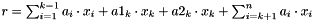 $ r = \sum_{i=1}^{k-1} a_i \cdot x_i + a1_k \cdot x_k + a2_k \cdot x_k + \sum_{i=k+1}^{n} a_i \cdot x_i $